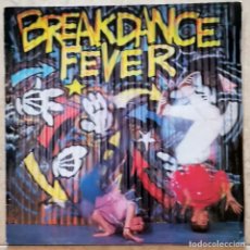 Dischi in vinile: BREAKDANCE FEVER LP, COMPILATION SPAIN 1984 -WHODINI,FUNKMACHINE,BREAK MACHINE,ETC. Lote 274571223