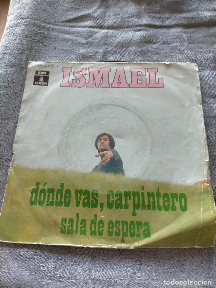 Discos de vinilo: Vinilo single ISMAEL - donde vas, carpintero - sala de espera - Foto 1