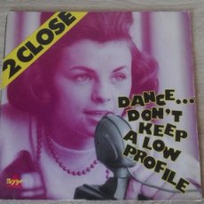 Discos de vinilo: DANCE... DON'T KEEP A LOW PROFILE - 2 CLOSE - !HYPE- VINILO 12” 45 RPM-AÑO 1990-MUY DIFÍCIL.