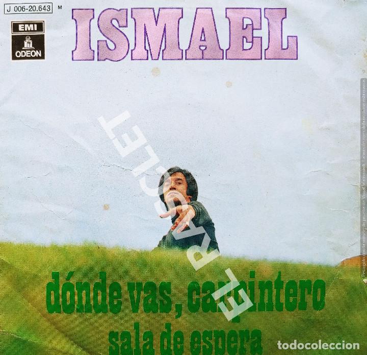 Discos de vinilo: MAGNIFICO SINGLE DE : ISMAEL - DONDE VAS , CARPINTERO - Foto 2
