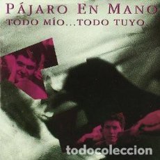 Discos de vinilo: PAJARO EN MANO. TODO TUYO, TODO MIO. MAXI-SINGLE PICAP 1991
