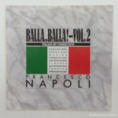 Discos de vinilo: FRANCESCO NAPOLI – BALLA..BALLA! VOL. 2 - ITALIAN HIT CONNECTION DENMARK,1988 MEGA. Lote 281952523