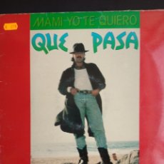 Discos de vinilo: *MAMI YO TE QUIERO, QUE PASA, 1990, SPAIN A1. Lote 281963648