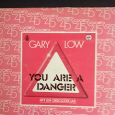 Discos de vinilo: *GARY LOW, YOU ARE A DANGER, 1982, SPAIN. Lote 281969308