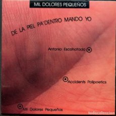 Disques de vinyle: MIL DOLORES PEQUEÑOS-DE LA PIEL PA´DENTRO MANDO YO. Lote 282579563