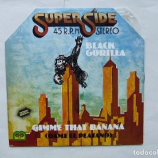 Discos de vinilo: MAXI SINGLE VINILO SUPER SIDE BLACK GORILLA GIMME THAT BANANA EDICION ESPAÑOLA MUY BUEN ESTADO. Lote 283064883