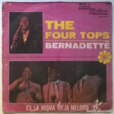 Discos de vinilo: THE FOUR TOPS. BERNADETTE/ ES LA MISMA VIEJA MELODÍA. TAMLA MOTOWN, SPAIN 1967 SINGLE. Lote 283844808