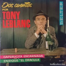Discos de vinilo: TONY LEBLANC - CAPERUCITA ENCARNADA-ENRIQUE EL DRACULA - SINGLE. Lote 284048718