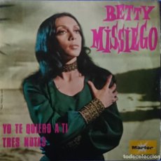 Discos de vinilo: BETTY MISSIEGO - YO TE QUIERO A TI-TRES NOTAS. Lote 284169908