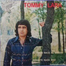 Discos de vinilo: TOMMY LARA - EL AMOR NACE AL MIRAR-BESARTE NADA MAS. Lote 284175098