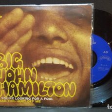 Discos de vinilo: BIG JOHN HAMILTON IF YOU`RE LOOKING FOR A FOOL SINGLE SPAIN 1969 PEPETO TOP. Lote 284221658