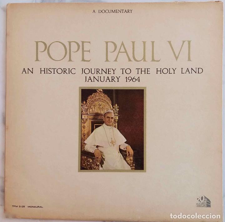 Discos de vinilo: POPE PAUL VI,AN HISTORIC JOURNEY TO THE HOLY LAND.PAPA PABLO VI EN TIERRA SANTA 1964.LP ORIGINAL USA