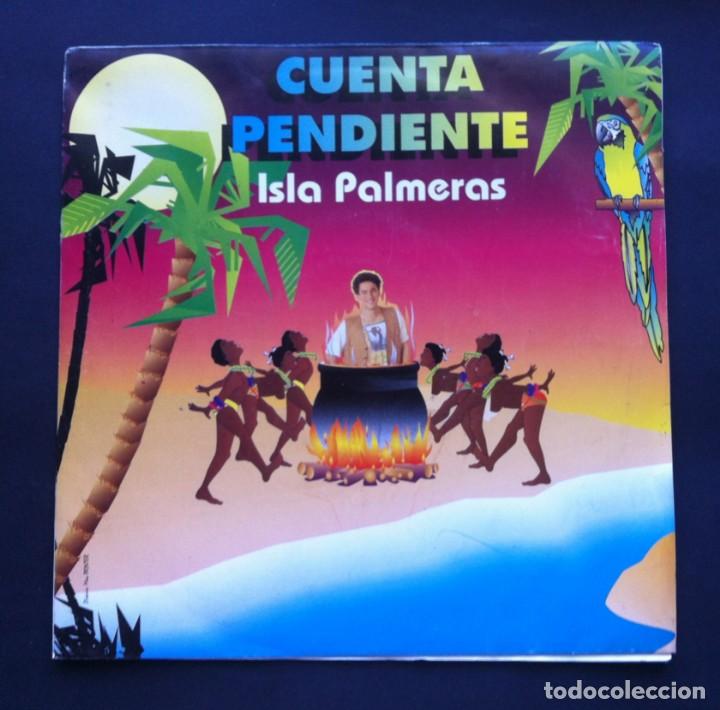 Discos de vinilo: CUENTA PENDIENTE - Isla Palmeras - SINGLE 1992 - HORUS - Foto 1