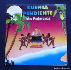 Discos de vinilo: CUENTA PENDIENTE - ISLA PALMERAS - SINGLE 1992 - HORUS