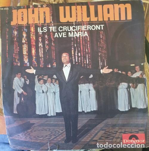 Discos de vinilo: JOHN WILLIAM. ILS TE CRUCIFIERONT AVE MARIA. SINGLE. - - Foto 1