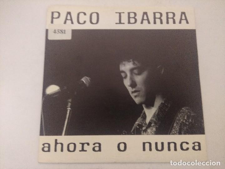 Discos de vinilo: PACO IBARRA/AHORA O NUNCA/SINGLE. - Foto 1