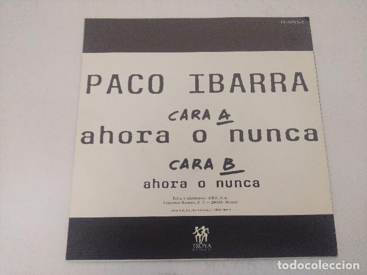 Discos de vinilo: PACO IBARRA/AHORA O NUNCA/SINGLE. - Foto 3