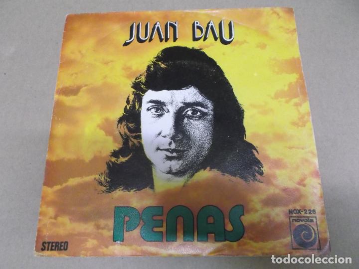 Discos de vinilo: JUAN BAU (SINGLE) PENAS A&Ntilde;O &ndash; 1974 - Foto 1