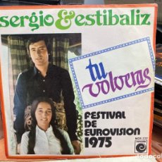 Dischi in vinile: SERGIO Y ESTIBALIZ - TU VOLVERAS - FESTIVAL DE EUROVISION 1975 (7”). Lote 290649478