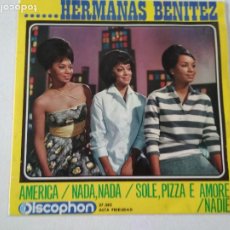 Discos de vinilo: LAS HERMANAS BENITEZ-AMERICA + NADA, NADA + SOLE, PIZZA E AMORE + NADIE EP VINILO 1964