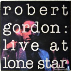Discos de vinilo: ROBERT GORDON..LIVE AT LONE STAR. Lote 291320658