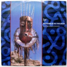 Discos de vinilo: ELLIS, BEGGS & HOWARD - BIG BUBBLES, NO TROUBLES - MAXI RCA 1989 UK BPY