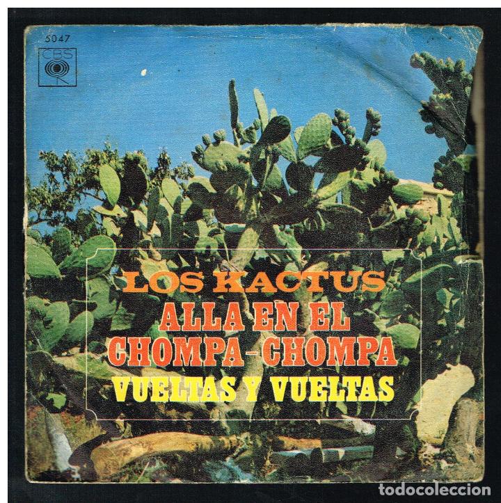 Discos de vinilo: LOS KACTUS - ALLA EN EL CHOMPA CHOMPA / VUELTAS Y VUELTAS - SINGLE 1970 - Foto 1