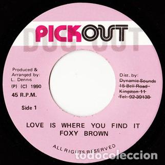 FOXY BROWN - LOVE IS WHERE YOU FIND IT - 7” [DUG OUT, 2010] DANCEHALL DUB (Música - Discos - Singles Vinilo - Reggae - Ska)