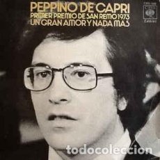 Discos de vinilo: PEPPINO DI CAPRI - UN GRAN AMOR Y NADA MÁS - SINGLE CBS 1973 - 1ER PREMIO DE SAN REMO 73. Lote 297669728