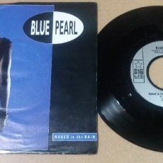 Discos de vinilo: BLUE PEARL / NAKED IN THE RAIN / SINGLE 7 PULGADAS. Lote 297822863