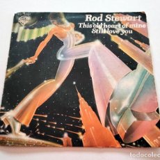 Discos de vinilo: VINILO SINGLE DE ROD STEWART. THIS OLD HEART OF MINE. 1976.