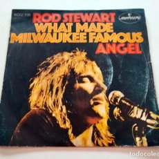 Discos de vinilo: VINILO SINGLE DE ROD STEWART. WHAT MADE MILWAUKEE FAMOUS. 1972.