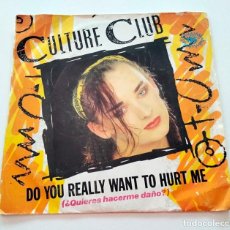 Discos de vinilo: VINILO SINGLE DE CULTURE CLUB. DO YOU REALLY WANT TO HURT ME. 1982.. Lote 298205118