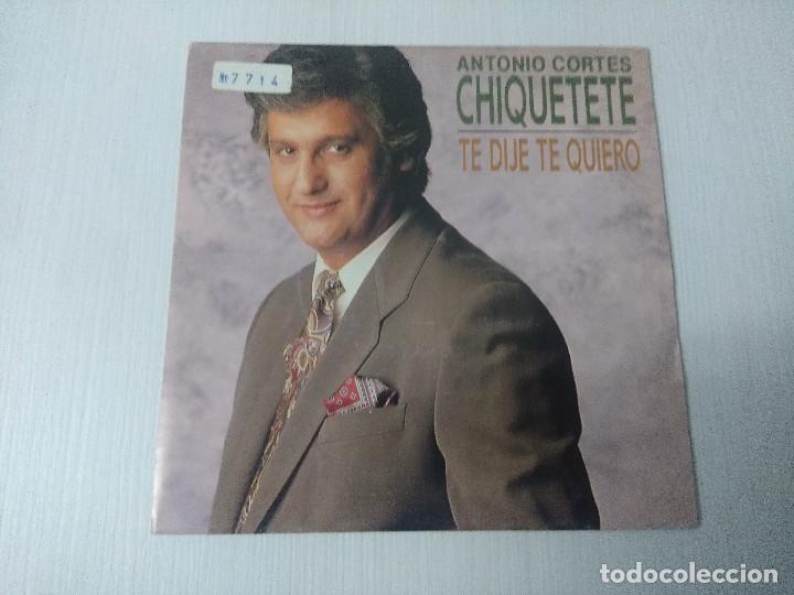 Discos de vinilo: CHIQUETETE/TE DIJE TE QUIERO/SINGLE. - Foto 1