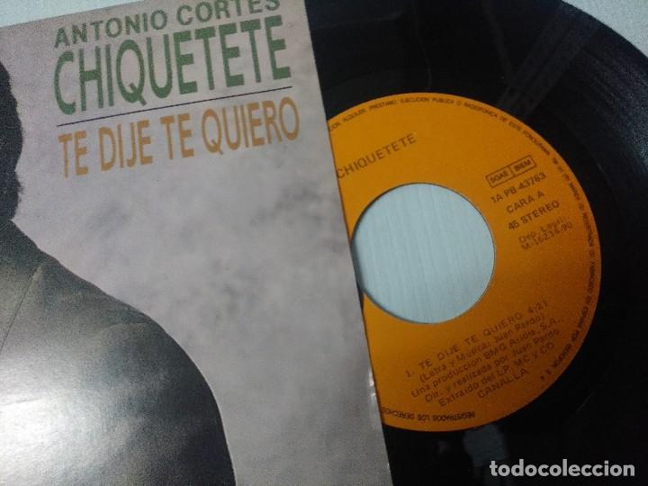 Discos de vinilo: CHIQUETETE/TE DIJE TE QUIERO/SINGLE. - Foto 2