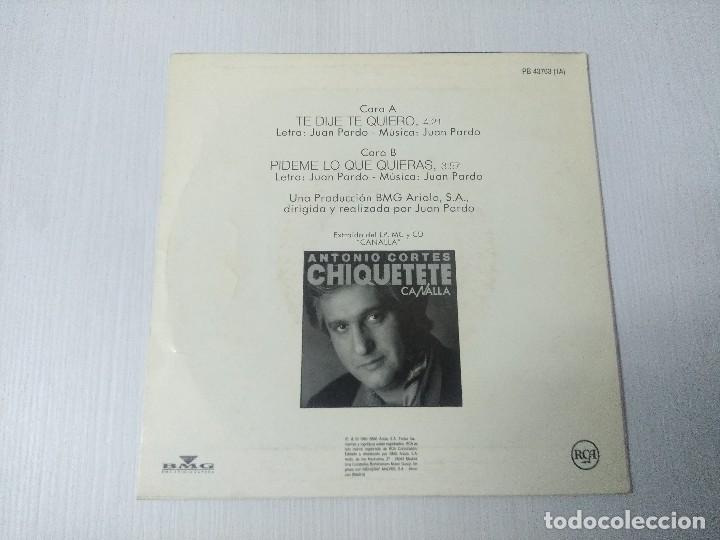 Discos de vinilo: CHIQUETETE/TE DIJE TE QUIERO/SINGLE. - Foto 3