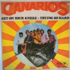 Discos de vinilo: CANARIOS. GET ON YOUR KNEES/ TRYING SO HARD. SONOPLAY-BARCLAY, SPAIN 1968 SINGLE. Lote 298541568