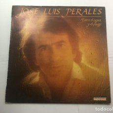 Discos de vinilo: DISCO LP JOSE LUIS PERALES - ENTRE EL AGUA Y EL FUEGO. Lote 300045568