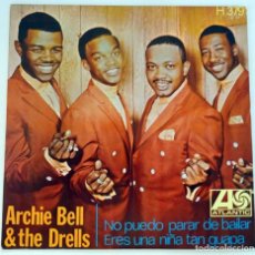 Discos de vinilo: ARCHIE BELL & THE DRELLS ¨ NO PUEDO PARAR DE BAILAR¨. Lote 300539083