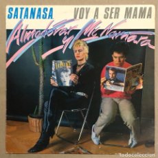 Discos de vinilo: ALMODÓVAR & MCNAMARA “SATANASA - VOY A SER MAMÁ” (DISCOS VICTORIA 1983). 45 R.P.M. MAXI SINGLE.. Lote 301183183