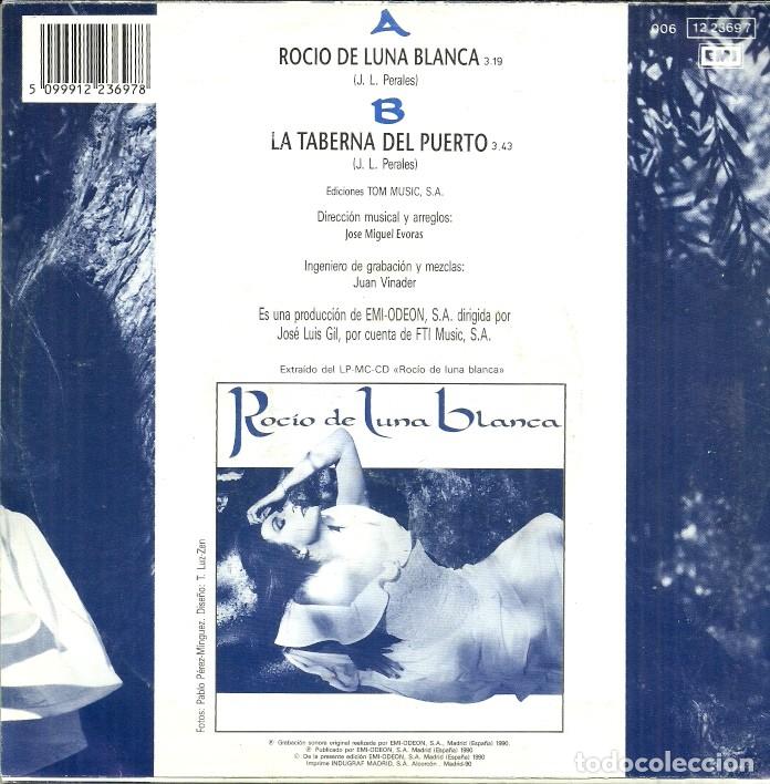 Discos de vinilo: ROCIO JURADO - ROCIO DE LUNA BLANCA / LA TABERNA DEL PUERTO - EMI ODEON - 1990 - Foto 4 - 301253378