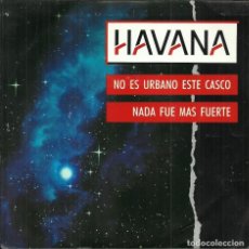 Discos de vinilo: HAVANA - NO ES URBANO ESTE CASCO / NADA FUE MAS FUERTE - WEA RECORDS - 1990. Lote 301256158