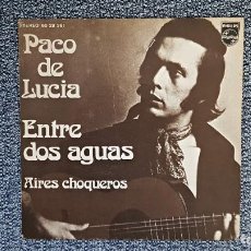 Discos de vinilo: PACO DE LUCIA - ENTRE DOS AGUAS / AIRES CHOQUEROS. EDITADO POR PHILIPS. AÑO 1.974. Lote 301286343