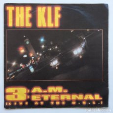 Discos de vinilo: THE KLF ‎– 3 A.M. ETERNAL (LIVE AT THE S.S.L.) (RADIO EDIT) / 3 A.M. ETERNAL (GUNS OF MU MU) , 1990