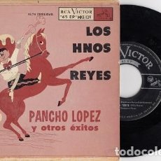 Discos de vinilo: LOS HERMANOS REYES - PANCHO LOPEZ + 3 - EP MEXICANO DE RANCHERAS #. Lote 311429678
