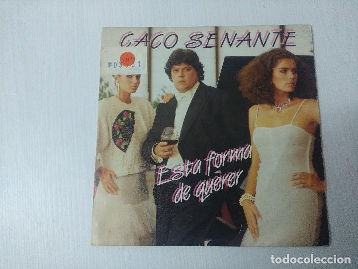 Discos de vinilo: CACO SENANTE/ESTA FORMA DE QUERER/SINGLE. - Foto 1