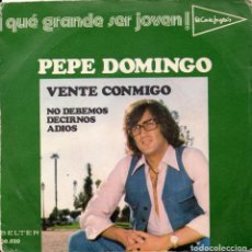 Discos de vinilo: SINGLE PEPE DOMINGO CASTAÑO: VENTE CONMIGO / NO DEBEMOS DECIRNOS ADIÓS (1975). Lote 303289383