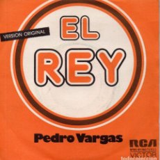 Discos de vinilo: SINGLE PEDRO VARGAS: EL REY / TE SOLTÉ LA RIENDA (1974). Lote 303296148