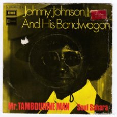 Discos de vinilo: JOHNNY JOHNSON AND HIS BANDWAGON - MR. TAMBOURINE MAN / SOUL SAHARA. Lote 303400493