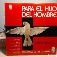 Discos de vinilo: LP ROBERTO CANTORAL ( CANTANTE Y AUTOR MEXICANO) : PARA EL HIJO DEL HOMBRE